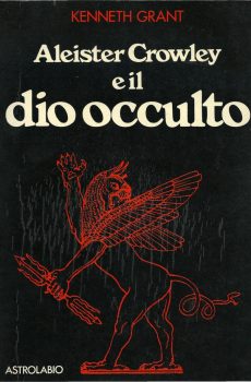ALEISTER CROWLEY E IL DIO OCCULTO di KENNETH GRANT