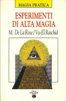 ESPERIMENTI DI ALTA MAGIA di M. DE LA ROSE/VA-EL RASCHID