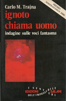 IGNOTO CHIAMA UOMO INDAGINE SULLE VOCI FANTASMA di CARLO M. TRAJNA