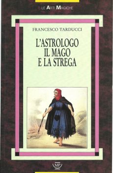 L'ASTROLOGO IL MAGO E LA STREGA di FRANCESCO TARDUCCI