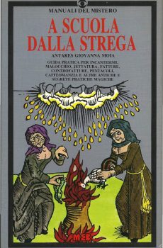 A SCUOLA DALLA STREGA (MANUALI DEL MISTERO) di ANTARES GIOVANNA MOIA