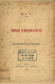 VERSO L'OCCULTISMO Con bibliografia di scienze spiritualiste di M.S.T.