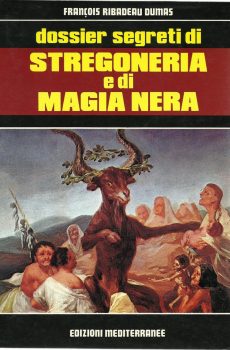 DOSSIER SEGRETI DI STREGONERIA E DI MAGIA NERA di FRANCOIS RIBADEAU DUMAS