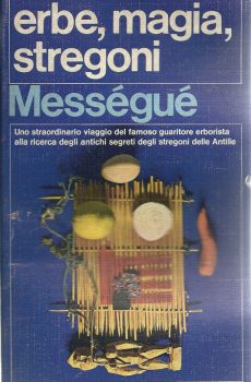 ERBE, MAGIA, STREGONI di MAURICE MESSEGUE