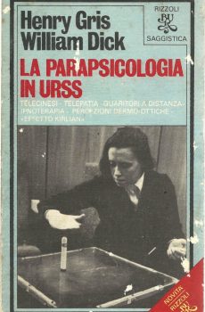 La Parapsicologia in URSS di Henry Gris e William Dick