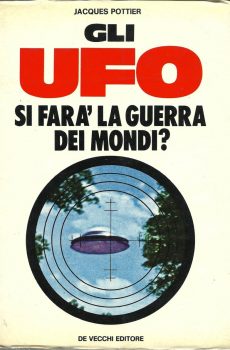 GLI UFO Si farà la guerra dei mondi? di Jacques Pottier