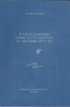 Il Cristianesimo come fatto mistico e i misteri antichi di Rudolf Steiner
