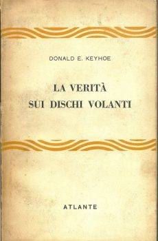 La verità sui Dischi Volanti di Donald E. Keyhoe