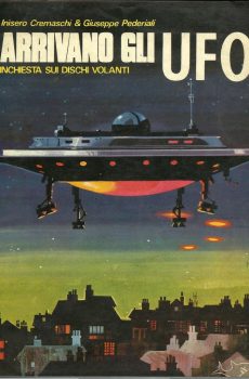 Arrivano gli UFO Inchiesta sui Dischi Volanti di Inisero Cremaschi & Giuseppe Pederiali
