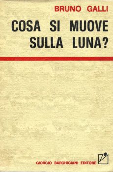 Cosa si muove sulla Luna? di Bruno Galli