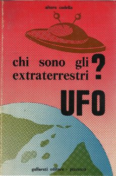 UFO Chi sono gli extraterrestri? di Altero Codella