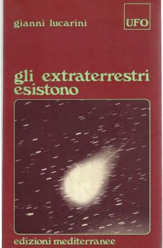 Gli extraterrestri esistono di Gianni Lucarini