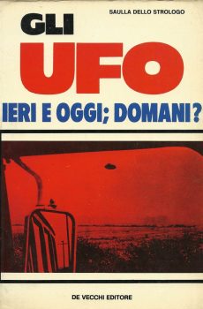 Gli UFO ieri e oggi. Domani? di Saulla dello Strologo