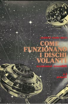 Come funzionano i Dischi volanti Acceleratori reversibili 42 progetti di Alberto Basso Ricci