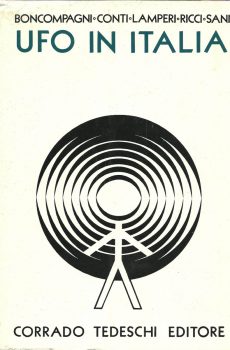 UFO IN ITALIA  - Volume I° Periodo 1907 - 1953 di Boncompagni Conti Lamperi Ricci Sani