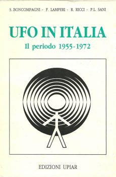 UFO IN ITALIA  - Volume 3° Periodo 1955 - 1972 di Boncompagni Lamperi Ricci Sani