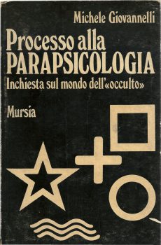PROCESSO ALLA PARAPSICOLOGIA INCHIESTA SUL MONDO DELL'OCCULTO di MICHELE GIOVANNELLI