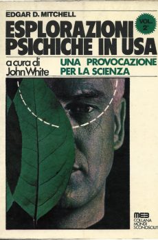 ESPLORAZIONI PSICHICHE IN USA UNA PROVOCAZIONE PER LA SCIENZA VOLUME 2 di EDGAR D.MITCHELL
