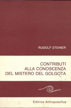 Contributi alla conoscenza del mistero del Golgota di Rudolf Steiner