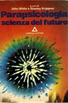 Parapsicologia scienza del futuro di John White e Stanley Krippner