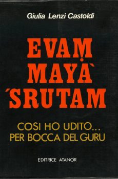 EVAM MAYA' 'SRUTAM COSI' HO UDITO... PER BOCCA DEL GURU di GIULIA LENZI CASTOLDI