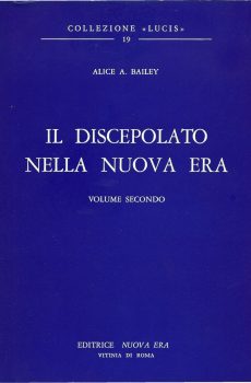 IL DISCEPOLATO NELLA NUOVA ERA (VOLUME SECONDO) di ALICE A. BAILEY