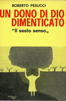 Un dono di Dio dimenticato  Il sesto senso di Roberto Pesucci