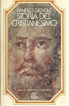 Storia del Cristianesimo dalle origini a Teodosio di PANFILO GENTILE