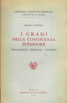 I gradi della conoscenza superiore - Immaginazione - Ispirazione - Intuizione di Rudolf Steiner