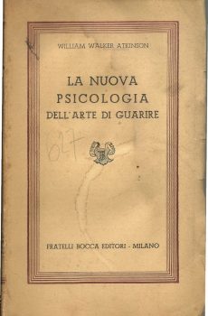 La nuova psicologia dell'arte di guarire di William Walter Atkinson