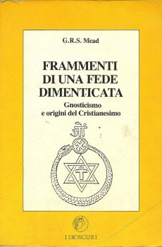Frammenti di una Fede dimenticata di G.R.S. Mead