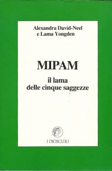 MIPAM Il Lama delle cinque saggezze di LAMA YONGDEN ALESSANDRA DAVID NEEL