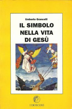 Il simbolo nella vita di Gesù di Umberto Grancelli