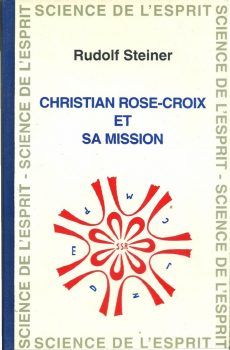 CHRISTIAN ROSE-CROIX ET SA MISSION di RUDOLF STEINER