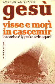 Gesù visse e morì in Cascemir e la tomba di Gesù a Srinagar? di Andreas Faber Kaiser