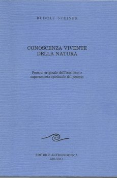 CONOSCENZA VIVENTE DELLA NATURA di RUDOLF STEINER