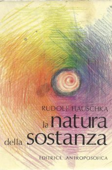 LA NATURA DELLA SOSTANZA di RUDOLF HAUSCHKA