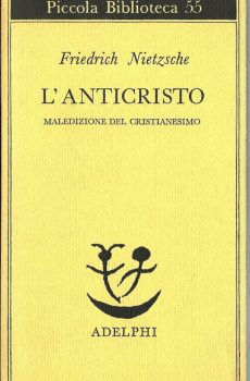 L'ANTICRISTO MALEDIZIONE DEL CRISTIANESIMO di FRIEDRICH NIETZSCHE