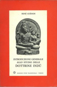 INTRODUZIONE GENERALE ALLO STUDIO DELLE DOTTRINE INDU' di RENE' GUENON