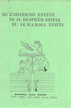 Si: L'Inferno esiste Si: Il Diavolo esiste  Si: Il Karma esiste di Samael Aun Weor