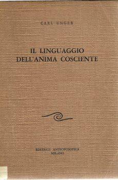 IL LINGUAGGIO DELL'ANIMA COSCIENTE di CARL UNGER