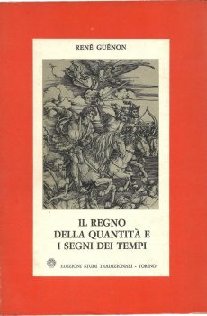 Il regno della quantità e i segni dei tempi di René Guénon