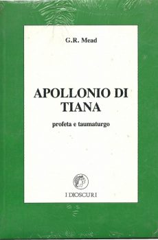 Apollonio di Tiana profeta e taumaturgo di G.R. Mead