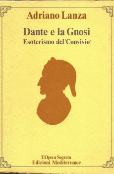 DANTE E LA GNOSI ESOTERISMO DEL CONVIVIO di ADRIANO LANZA