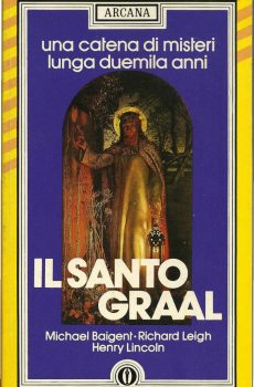 UNA CATENA DI MISTERI LUNGA DUEMILA ANNI -  IL SANTO GRAAL di MICHAEL BAIGENT- RICHARD LEIGH - HENRY LINCOLN