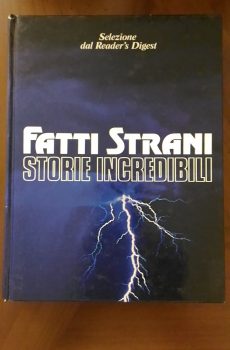FATTI STRANI STORIE INCREDIBILI di SELEZIONE DAL READER'S DIGEST