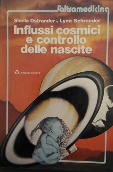 INFLUSSI COSMICI E CONTROLLO DELLE NASCITE di SHEILA OSTRANDER - LYNN SCHROEDER
