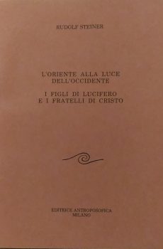 L'Oriente alla luce dell'Occidente - I figli dfi Lucifero e i fratelli di Cristo di Rudolf Steiner