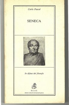 SENECA IN DIFESA DEL FILOSOFO di CARLO PASCAL