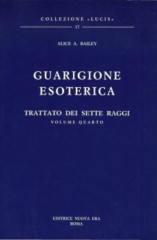 GUARIGIONE ESOTERICA TRATTATO DEI SETTE RAGGI  VOLUME QUARTO di ALICE A. BAILEY